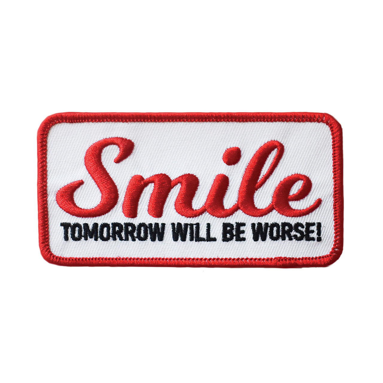 Smile, Tomorrow Will Be Worse (Iron-On Patch)