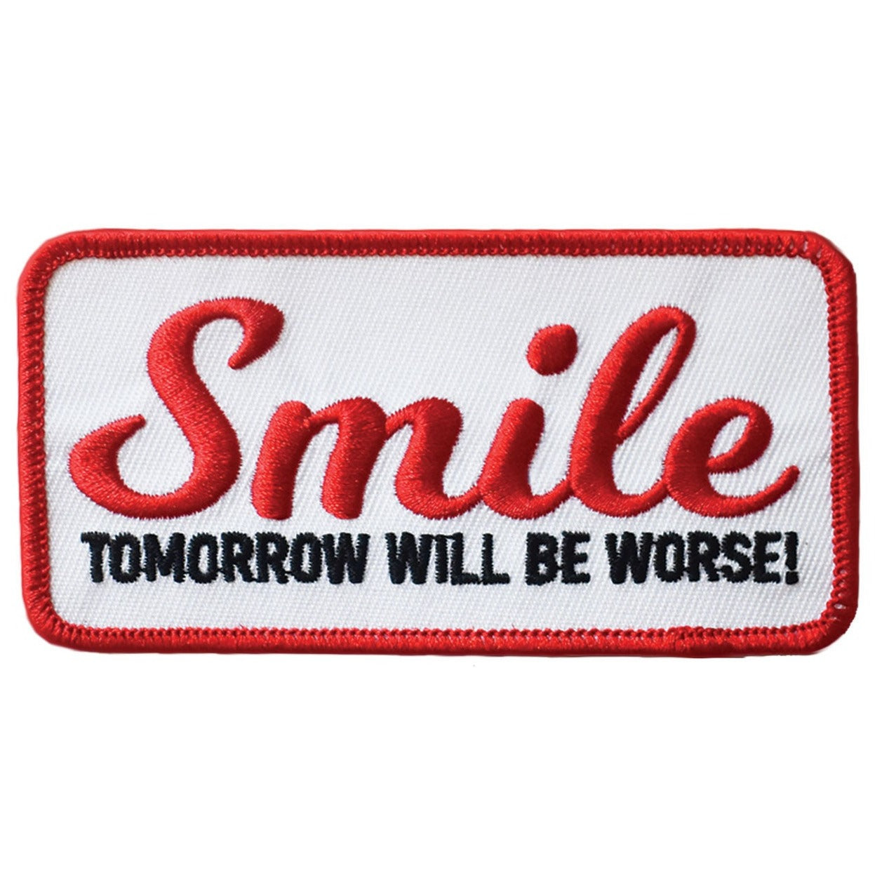 Smile, Tomorrow Will Be Worse (Iron-On Patch)