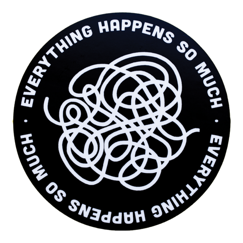 Everything Happens So Much Sticker