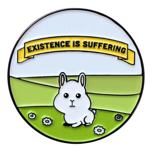 Existence is Suffering (Enamel Pin)