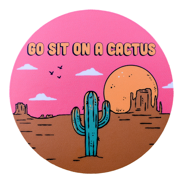 sitting on cactus Go Sit On A Cactus Sticker