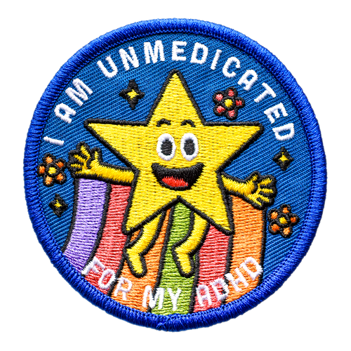 I Am Unmedicated for My ADHD (Iron-On Patch)