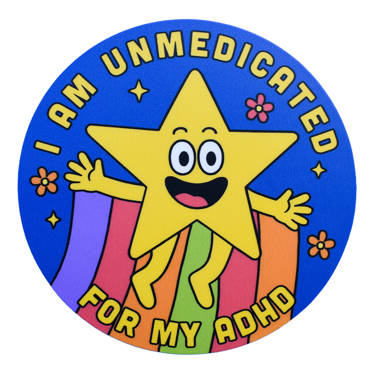 I Am Unmedicated For My ADHD Sticker