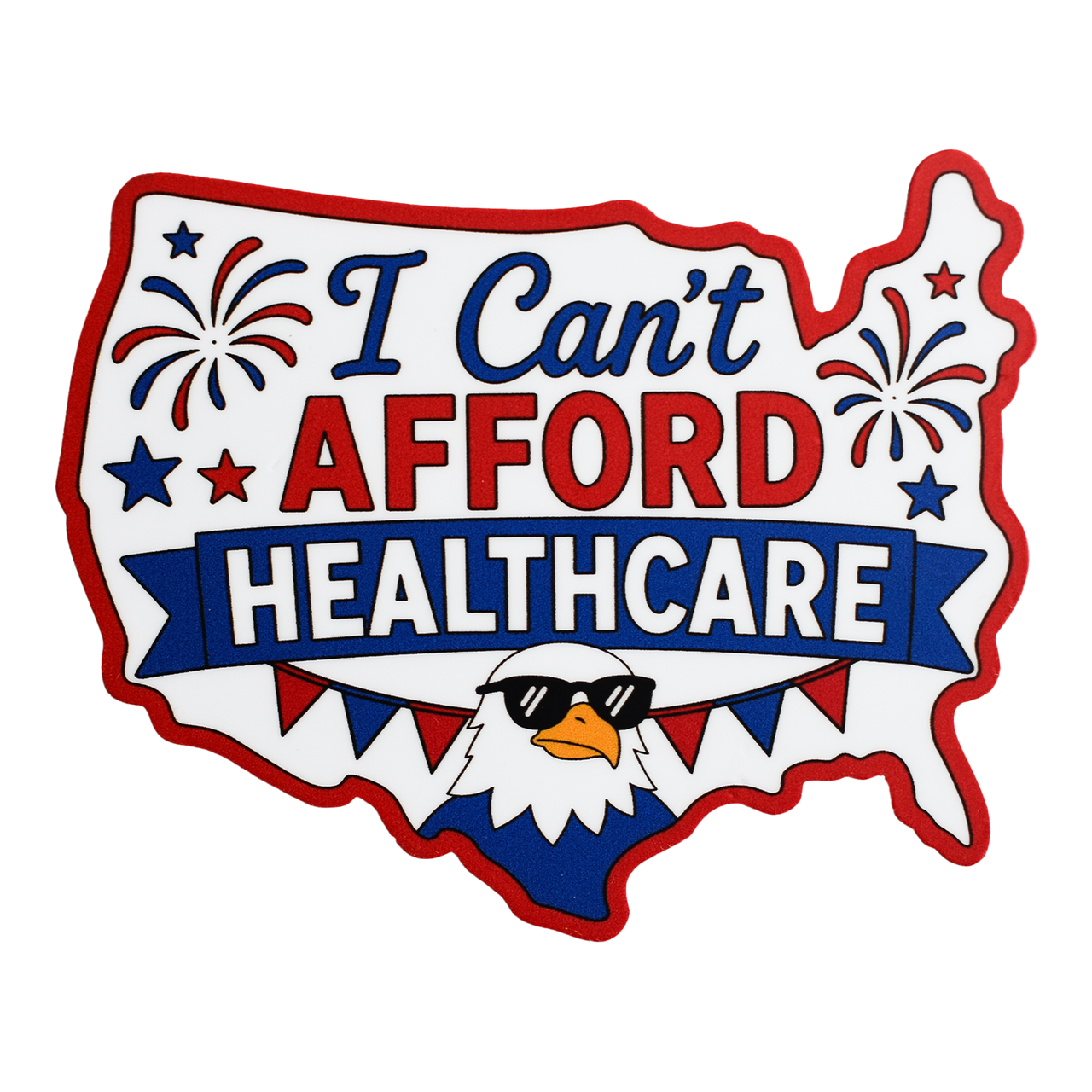 I Can't Afford Healthcare Sticker