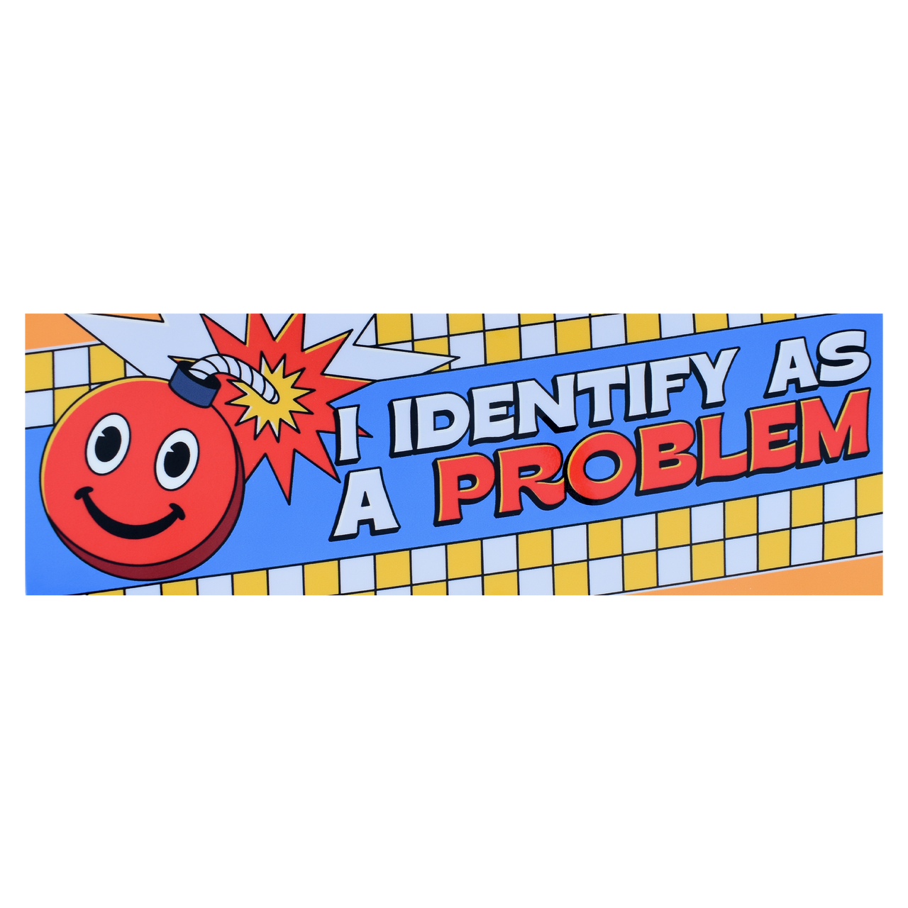 I Identify As A Problem Bumper Sticker