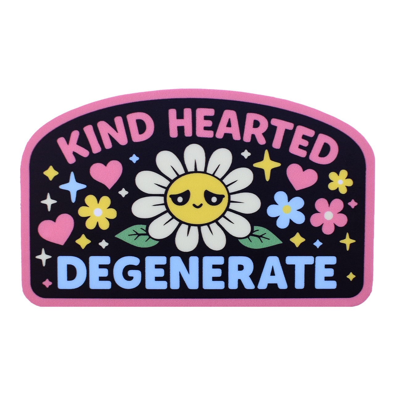 Kind-Hearted Degenerate Sticker