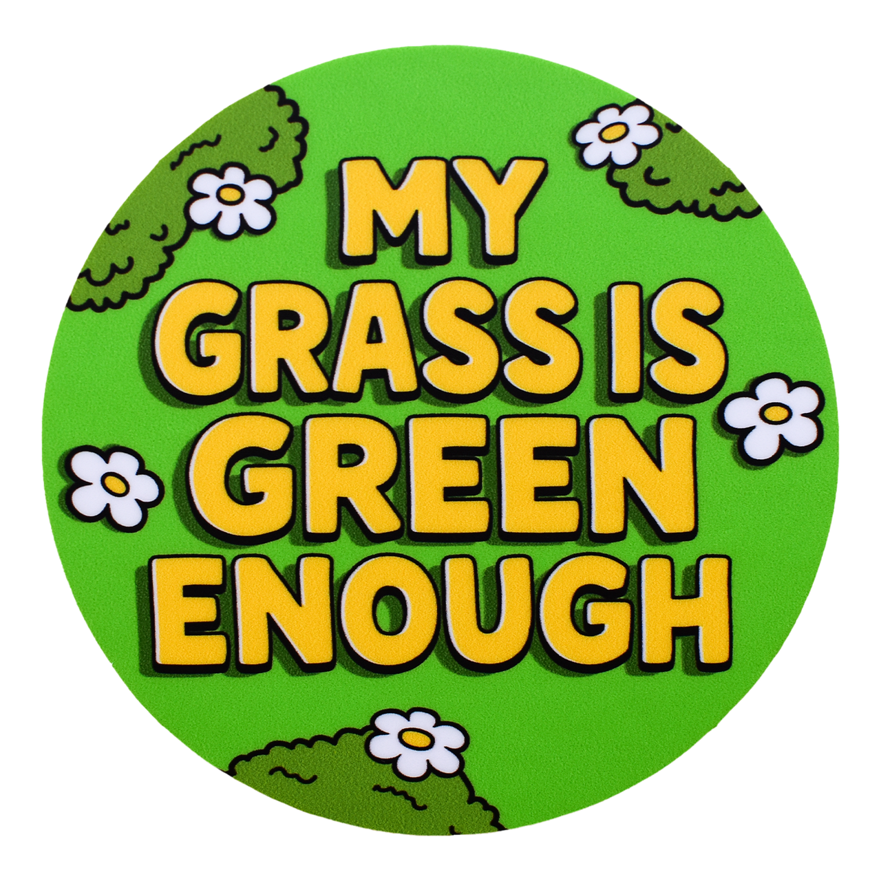 My Grass is Green Enough Sticker