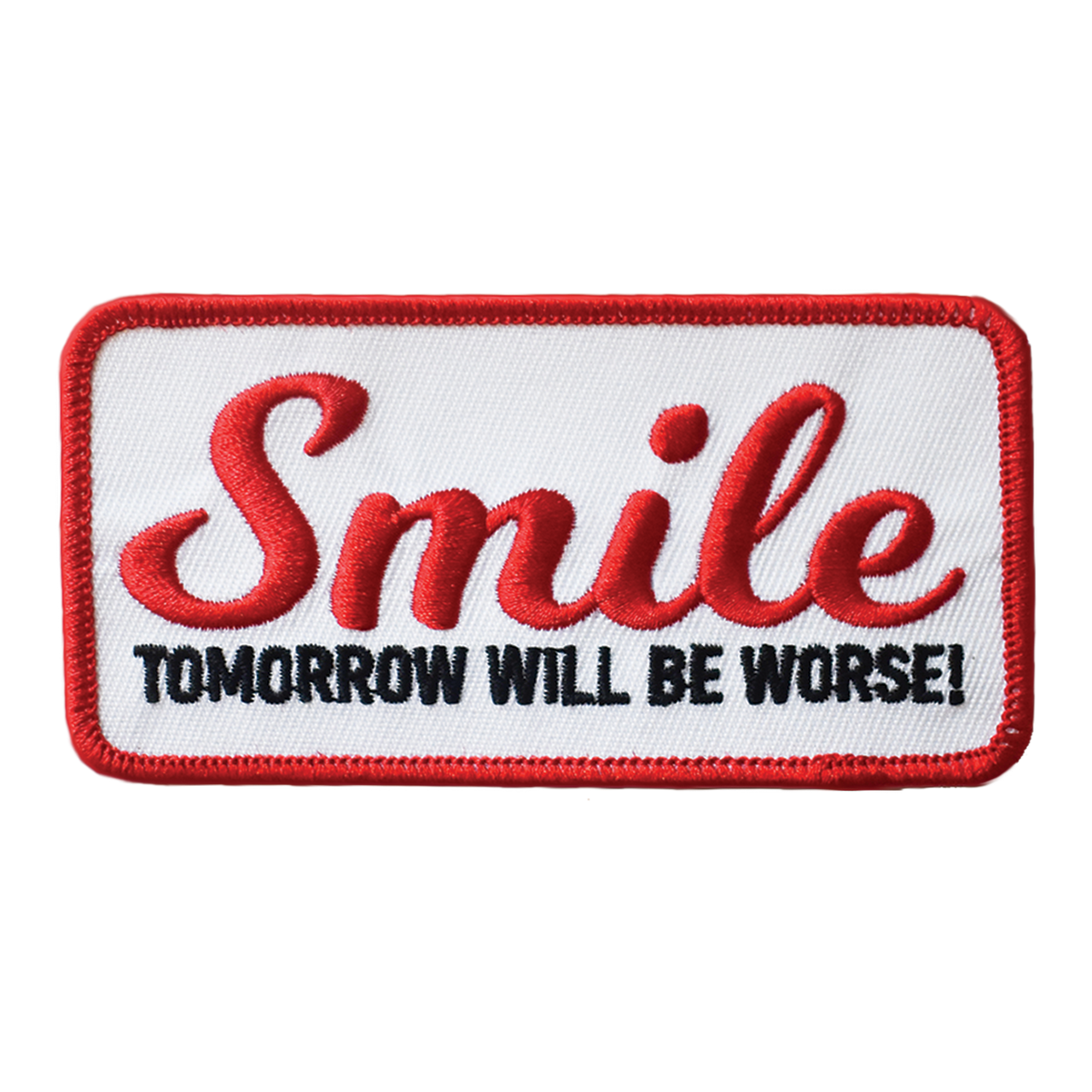 Smile, Tomorrow Will Be Worse (Iron-On Patch)