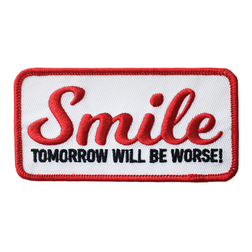 Smile, Tomorrow Will Be Worse (Iron-On Patch)