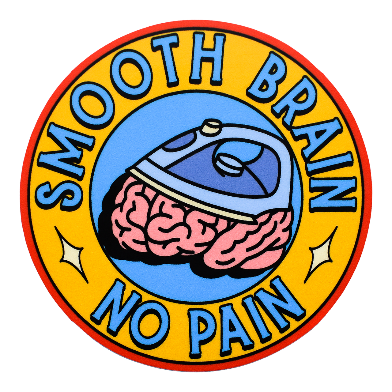 Smooth Brain, No Pain Sticker