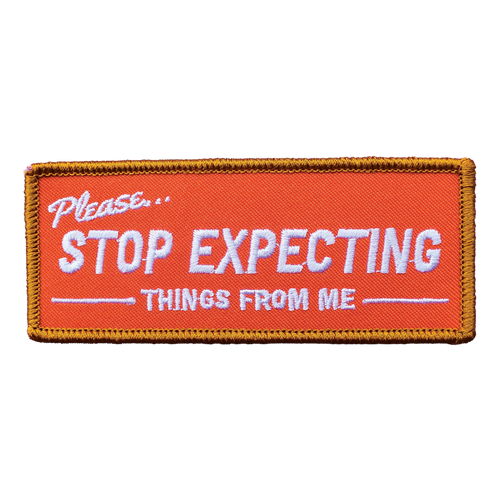 Stop Expecting Things (Velcro Patch)