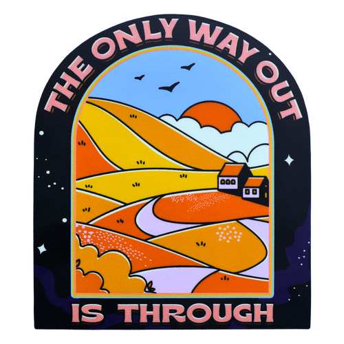 The Only Way Out Is Through Sticker