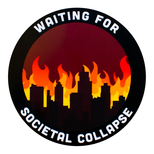 Waiting for Societal Collapse Sticker
