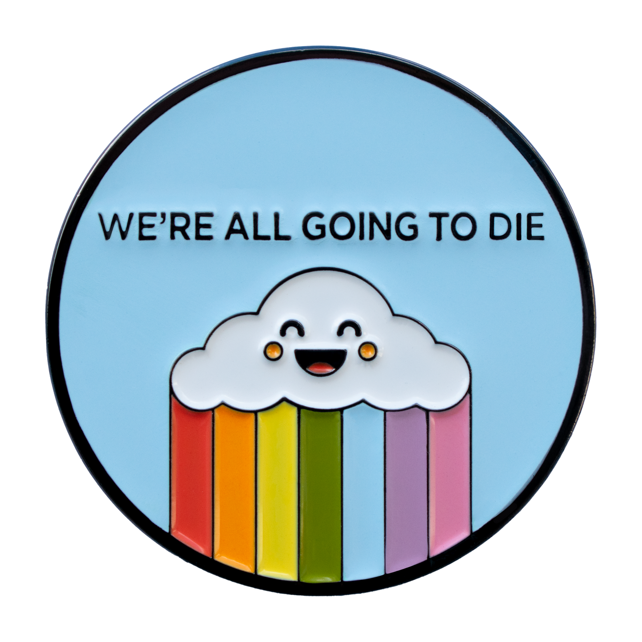 We're All Going to Die (Enamel Pin)