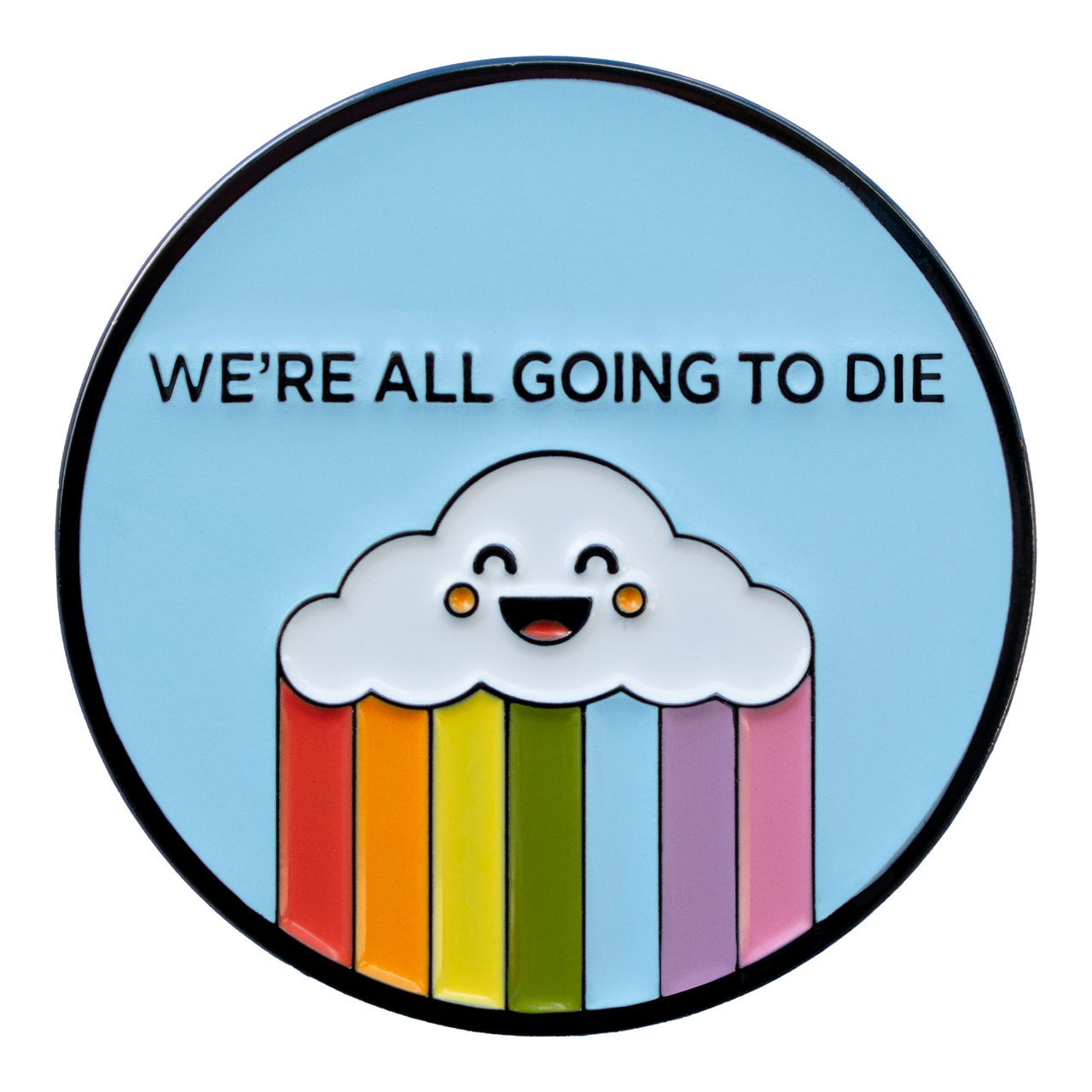 We're All Going to Die (Enamel Pin)
