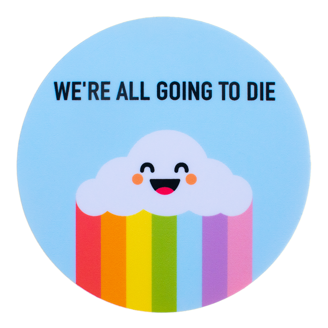 We're All Going to Die Sticker