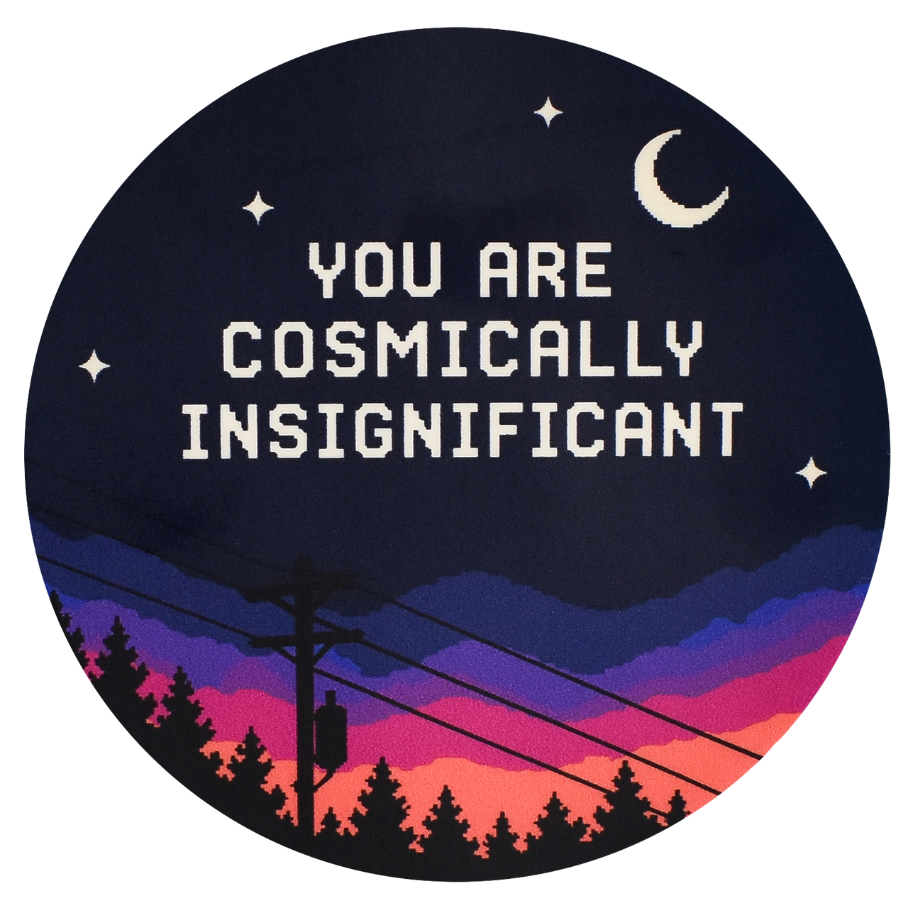 You Are Cosmically Insignificant Sticker