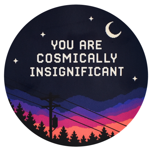 You Are Cosmically Insignificant Sticker