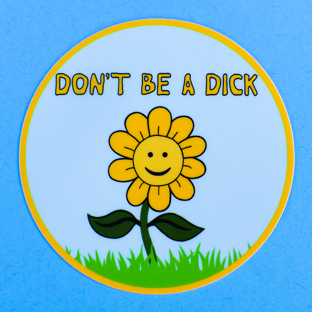 DON'T BE A DICK / DUST