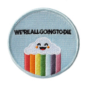 We're All Going to Die Embroidered Patch - Retrograde Supply Co